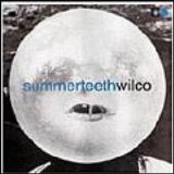 Wilco - Summerteeth & Sum Aren't