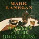 Lanegan, Mark - Whiskey For The Holy Ghost