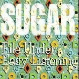 Sugar - File Under Easy Listening