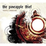 The Pineapple Thief - Tightly Unwound