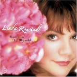 Linda Ronstadt - Hummin' to Myself