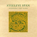 Steeleye Span - Spanning The Years (Disc One)