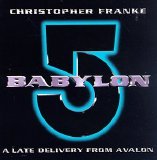 Christopher Franke - Babylon 5: A Late Delivery From Avalon