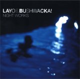 Layo & Bushwacka! - Night Works
