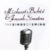 Michael Buble - The Kings Of Swing