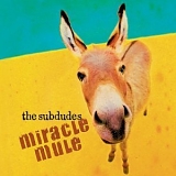 Subdudes, The - Miracle Mule