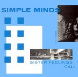 Simple Minds - Sister Feelings Call