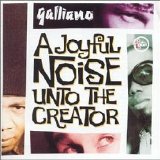 Galliano - A Joyful Noise Unto The Creator