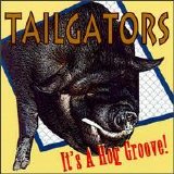 Tailgators - It's a Hog Groove!