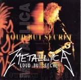 Metallica - Loud but Secret