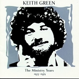 Green,Keith - Keith Green: The Ministry Years 1977-1979