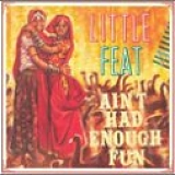Little Feat - Ain't Had Enough Fun