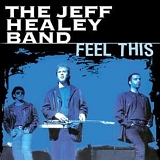 The Jeff Healey Band - Feel This