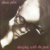Elton John - Sleeping With The Past