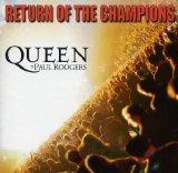 Queen + Paul Rodgers - Return Of The Champions