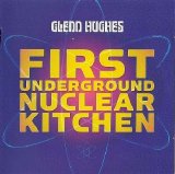 Glenn Hughes - First Underground Nuclear Kitchen