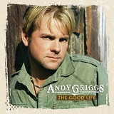 Andy Griggs - The Good Life