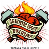 Agnostic Front / Discipline - Working Class Heroes