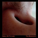 Residents - Smell My Picture