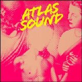 Atlas Sound - Let The Blind Lead Those Who Can See But Cannot Feel