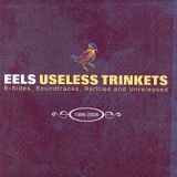 Eels - Useless Trinkets (1996-2006)
