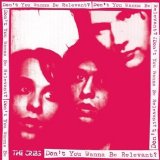 The Cribs - Don't You Wanna Be Relevant?