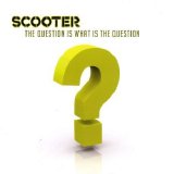 Scooter - The Question Is What Is The Question?