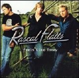 Rascal Flatts - Feels Like Today
