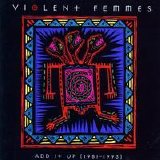 Violent Femmes - Add It Up (1981-1993)