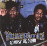 YoungBloodz - Against Da Grain
