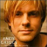 Andy Griggs - You Won't Ever Be Lonely