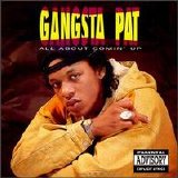 Gansta Pat - All About Comin' Up