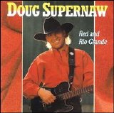 Doug Supernaw - Red & Rio Grande
