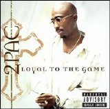 Tupac - Loyal to the Game
