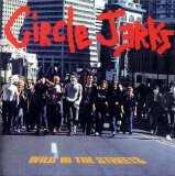 Circle Jerks - Wild In The Streets