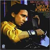 Waylon Jennings - Ruby, Don't Take Your Love To Town
