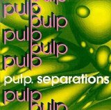 Pulp - Separations (1992)