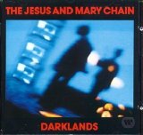 The Jesus & Mary Chain - Darklands (1987)