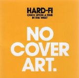 Hard-Fi - Once Upon a Time In the West