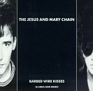 The Jesus & Mary Chain - Barbed Wire Kisses (1988)