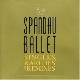 Spandau Ballet - Singles, Rarities & Remixes (2006)