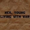 Neil Young - Living With War (2006)