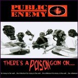 Public Enemy - There's A Poison Goin' On (1999)