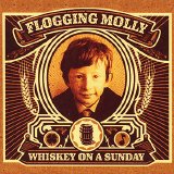 Flogging Molly - Whiskey On A Sunday