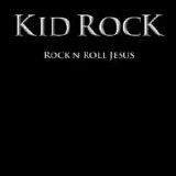 Kid Rock - Rock N Roll Jesus