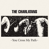 The Charlatans - You Cross My Path
