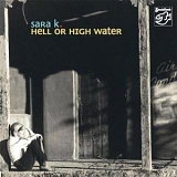 Sara K. - Hell or High Water