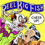 Reel Big Fish - Cheer Up!
