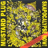 Mustard Plug - Skapocalypse Now!