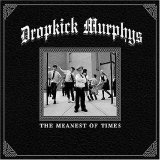 Dropkick Murphys - The Meanest Of Times